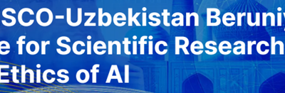 Call for nominations for UNESCO-Uzbekistan Beruniy Prize for Scientific Research on the Ethics of Artificial Intelligence (AI) open!